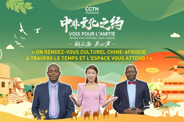 CGTNFRUnrendez vousculturelChine Afriqueatraversletempsetlespacevousattend